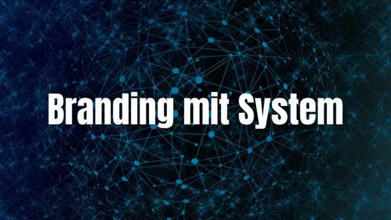 Branding mit System